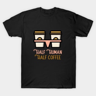 Half human Half coffee T-Shirt